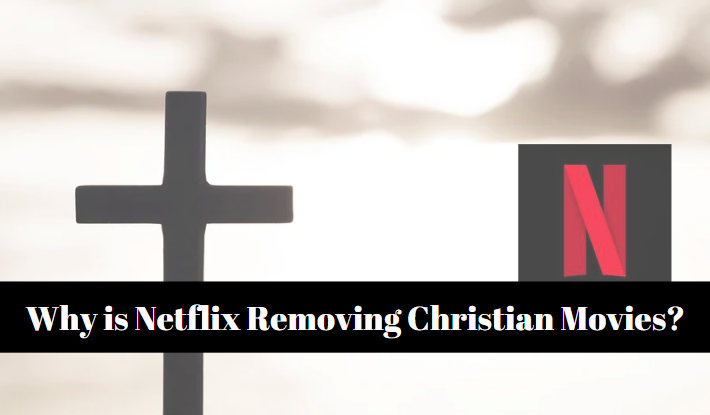 Netflix Removing Christian Movies
